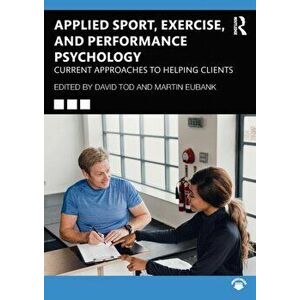 Applied Sport, Exercise, and Performance Psychology. Current Approaches to Helping Clients, Paperback - *** imagine