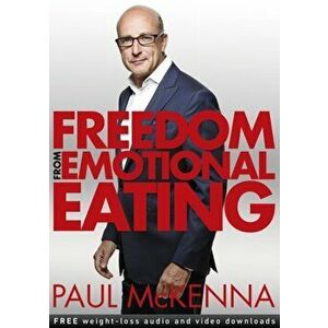 Freedom from Emotional Eating, Paperback - Paul McKenna imagine
