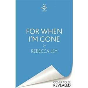For When I'm Gone, Hardback - Rebecca Ley imagine