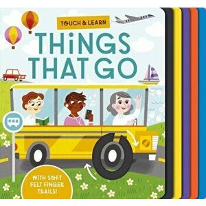 Touch and Learn Things That Go, Board book - Becky Davies imagine