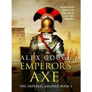 Emperor's Axe, Paperback - Alex Gough imagine