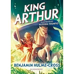 King Arthur, Paperback - Benjamin Hulme-Cross imagine