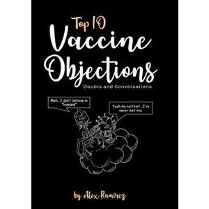 Top 10 Vaccine Objections. Doubts and Conversations, Paperback - Alex Ramirez imagine