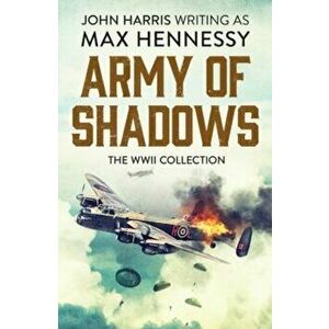 Army of Shadows. The WWII Collection, Paperback - Max Hennessy imagine