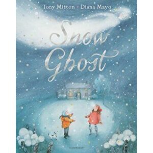 Snow Ghost. The Most Heartwarming Picture Book of the Year, Hardback - Tony Mitton imagine