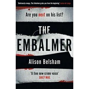 Embalmer. A gripping new thriller from the international bestseller, Paperback - Alison Belsham imagine