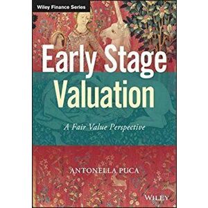 Early Stage Valuation. A Fair Value Perspective, Hardback - Antonella Puca imagine
