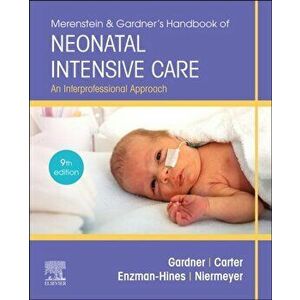 Merenstein & Gardner's Handbook of Neonatal Intensive Care. An Interprofessional Approach, Paperback - Susan Niermeyer imagine