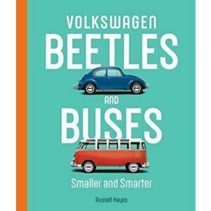 Volkswagen Beetles and Buses. Smaller and Smarter, Hardback - Russell Hayes imagine