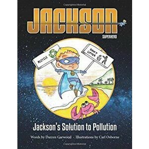Jackson's Solution to Pollution, Paperback - Darren Garwood imagine