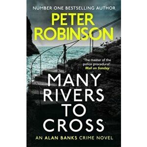 Many Rivers to Cross. DCI Banks 26, Paperback - Peter Robinson imagine