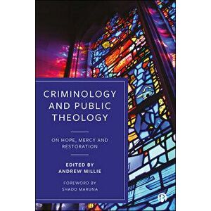 Criminology and Public Theology: On Hope, Mercy and Restoration, Hardcover - Andrew Millie imagine
