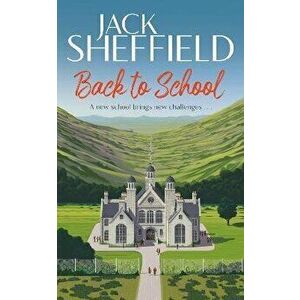 Back to School, Paperback - Jack Sheffield imagine