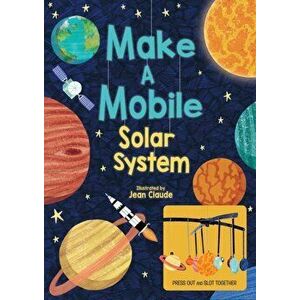 Make a Mobile: Solar System, Hardback - Jean Claude imagine
