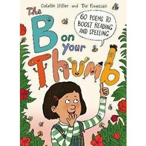 B on Your Thumb. 60 Poems to Boost Reading and Spelling, Paperback - Colette Hiller imagine