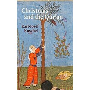 Christmas and the Qur'an, Paperback - Karl-Josef Kuschel imagine