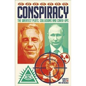 Conspiracy. The Greatest Plots, Collusions and Cover-Ups, Paperback - Mike Rothschild imagine