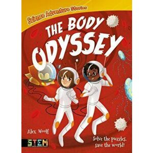 Science Adventure Stories: The Body Odyssey. Solve the Puzzles, Save the World!, Paperback - Alex Woolf imagine