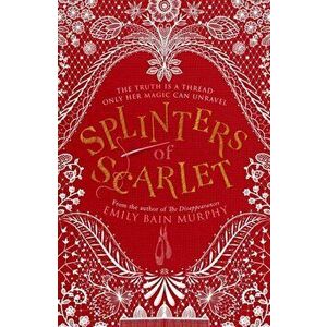 Splinters of Scarlet, Paperback - Emily Bain Murphy imagine