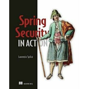 Spring Security in Action, Paperback - Laurentiu Spilca imagine