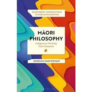 Maori Philosophy. Indigenous Thinking from Aotearoa, Paperback - Dr Georgina Stewart imagine