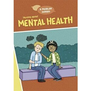 Problem Shared: Talking About Mental Health, Hardback - Louise Spilsbury imagine