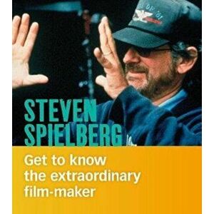 Steven Spielberg. Get to Know the Extraordinary Filmmaker, Hardback - Judy Greenspan imagine