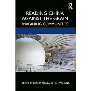 Reading China Against the Grain. Imagining Communities, Paperback - *** imagine