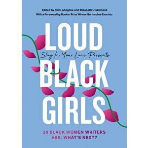Loud Black Girls. 20 Black Women Writers Ask: What's Next?, Hardback - Elizabeth Uviebinene imagine