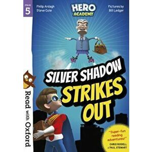 Read with Oxford: Stage 5: Hero Academy: Silver Shadow Strikes Out, Paperback - Steve Cole imagine