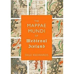 Mappae Mundi of Medieval Iceland, Hardback - Dale Kedwards imagine