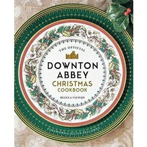 The Official Downton Abbey Christmas Cookbook, Hardcover - *** imagine