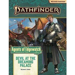 Pathfinder Adventure Path: Devil at the Dreaming Palace (Agents of Edgewatch 1 of 6) (P2), Paperback - James L. Sutter imagine