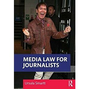 Media Law for Journalists, Paperback - Ursula Smartt imagine