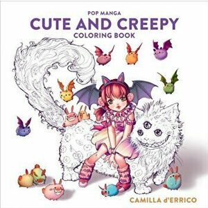 Pop Manga Cute and Creepy Coloring Book, Paperback - Camilla D'Errico imagine