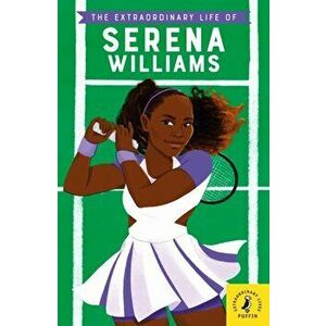 Extraordinary Life of Serena Williams, Paperback - Shelina Janmohamed imagine