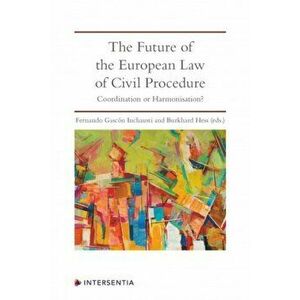 Future of the European Law of Civil Procedure. Coordination or Harmonisation?, Paperback - *** imagine