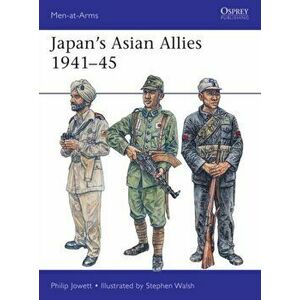 Japan's Asian Allies 1941-45, Paperback - Philip Jowett imagine