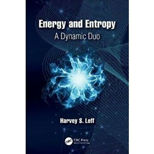 Energy and Entropy. A Dynamic Duo, Paperback - Harvey S. Leff imagine