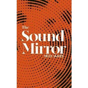 Sound Mirror, Paperback - Heidi James imagine