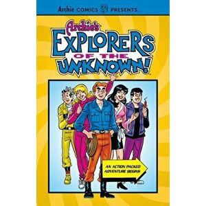 Archie's Explorers Of The Unknown, Paperback - ARCHIE SUPERSTARS imagine