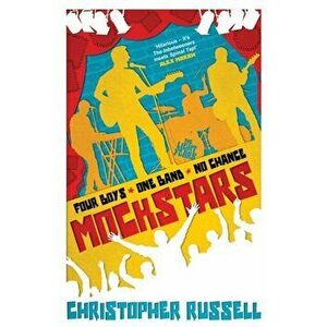 Mockstars. Four boys. One band. No chance., Paperback - Christopher Russell imagine