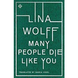 Many People Die Like You, Paperback - Lina Wolff imagine