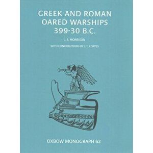 Greek and Roman Oared Warships 399-30BC, Paperback - John Morrison imagine