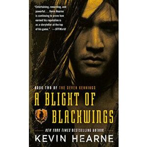 A Blight of Blackwings, Paperback - Kevin Hearne imagine