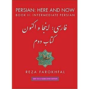Persian: Here and Now: Book II, Intermediate Persian, Hardcover - Reza Farokhfal imagine