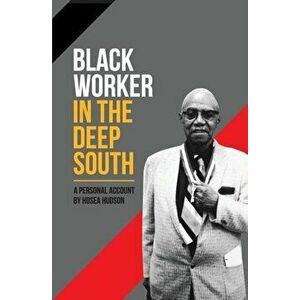 Black Worker in the Deep South: A Personal Account, Paperback - Hosea Hudson imagine