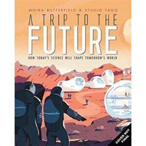 Trip to the Future, Hardback - Moira Butterfield imagine
