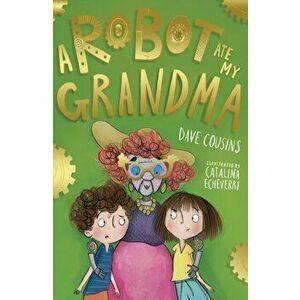 Robot Ate My Grandma, Paperback - Dave Cousins imagine