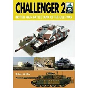 Challenger 2. British Main Battle Tank of the Gulf War, Paperback - Robert Griffin imagine